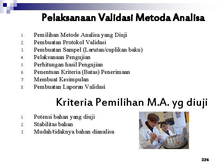 Pelaksanaan Validasi Metoda Analisa 1. 2. 3. 4. 5. 6. 7. 8. Pemilihan Metode