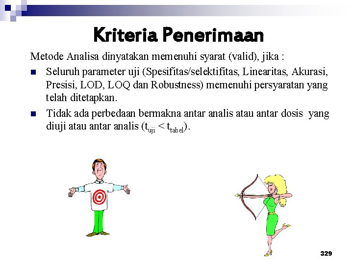 Kriteria Penerimaan Metode Analisa dinyatakan memenuhi syarat (valid), jika : n Seluruh parameter uji