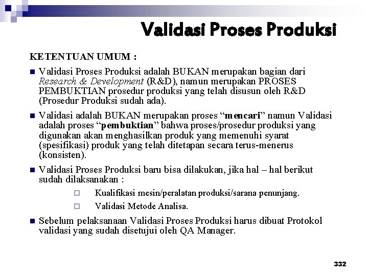 Validasi Proses Produksi KETENTUAN UMUM : n Validasi Proses Produksi adalah BUKAN merupakan bagian