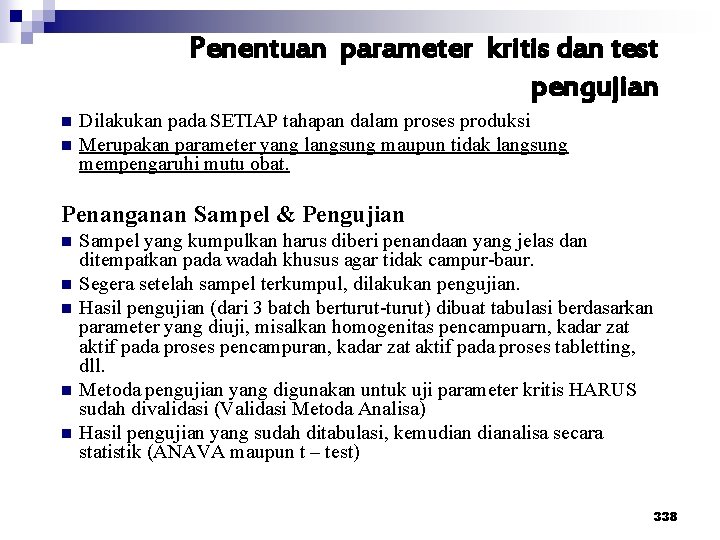 Penentuan parameter kritis dan test pengujian n n Dilakukan pada SETIAP tahapan dalam proses