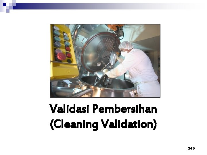 Validasi Pembersihan (Cleaning Validation) 349 