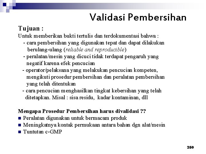 Validasi Pembersihan Tujuan : Untuk memberikan bukti tertulis dan terdokumentasi bahwa : - cara