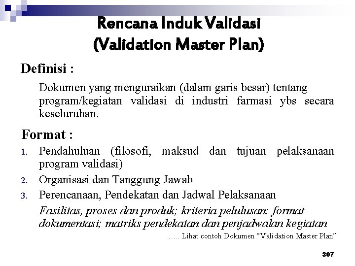 Rencana Induk Validasi (Validation Master Plan) Definisi : Dokumen yang menguraikan (dalam garis besar)