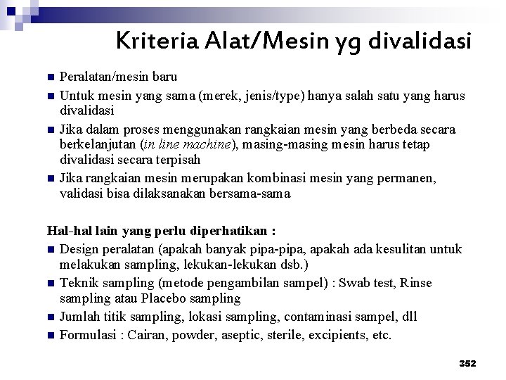 Kriteria Alat/Mesin yg divalidasi n n Peralatan/mesin baru Untuk mesin yang sama (merek, jenis/type)