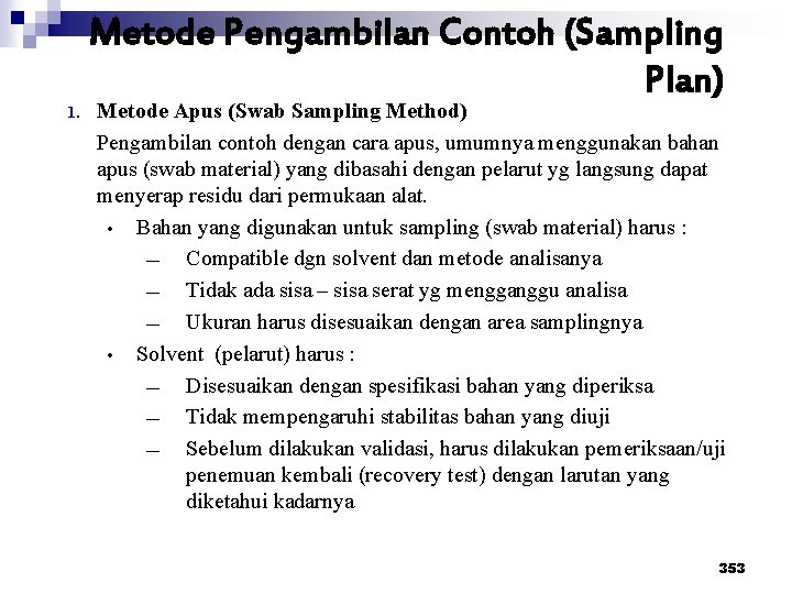 1. Metode Pengambilan Contoh (Sampling Plan) Metode Apus (Swab Sampling Method) Pengambilan contoh dengan