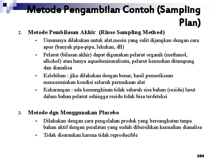 Metode Pengambilan Contoh (Sampling Plan) 2. Metode Pembilasan Akhir (Rinse Sampling Method) • •