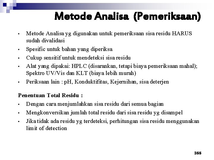 Metode Analisa (Pemeriksaan) • • • Metode Analisa yg digunakan untuk pemeriksaan sisa residu