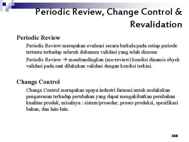 Periodic Review, Change Control & Revalidation Periodic Review merupakan evaluasi secara berkala pada setiap