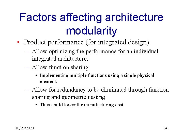 Factors affecting architecture modularity • Product performance (for integrated design) – Allow optimizing the