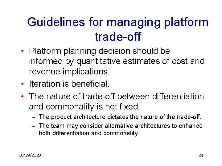 Guidelines for managing platform trade-off • Platform planning decision should be informed by quantitative