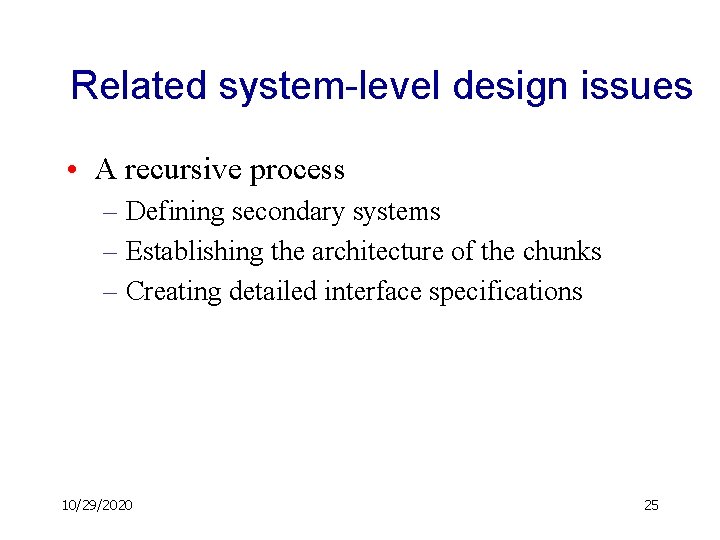 Related system-level design issues • A recursive process – Defining secondary systems – Establishing