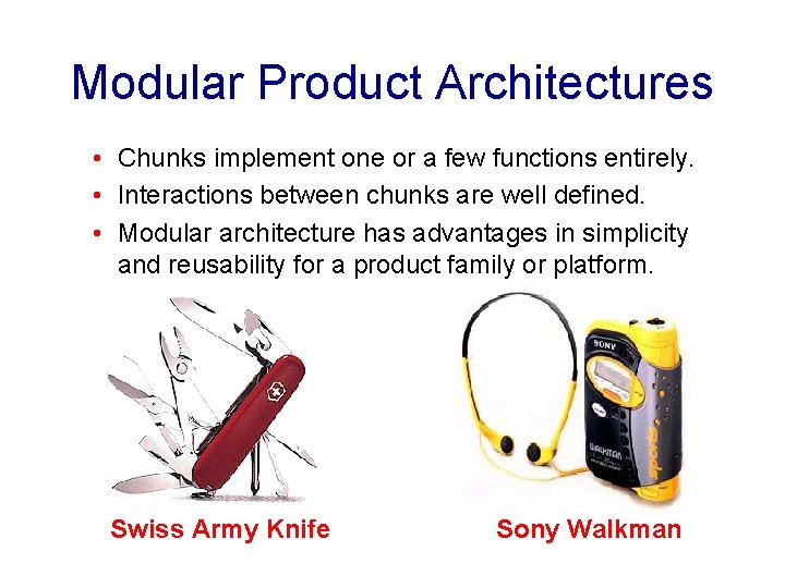 Modular Product Architectures • Chunks implement one or a few functions entirely. • Interactions