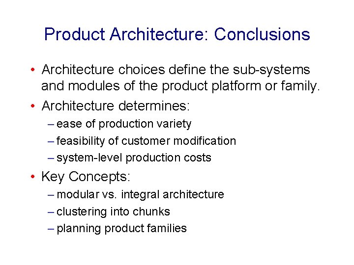 Product Architecture: Conclusions • Architecture choices define the sub-systems and modules of the product