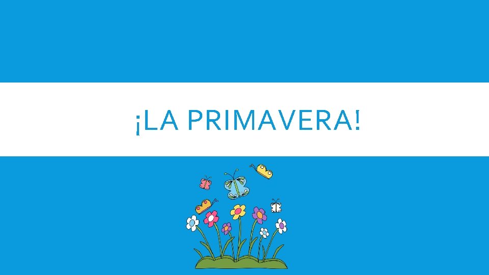 ¡LA PRIMAVERA! 