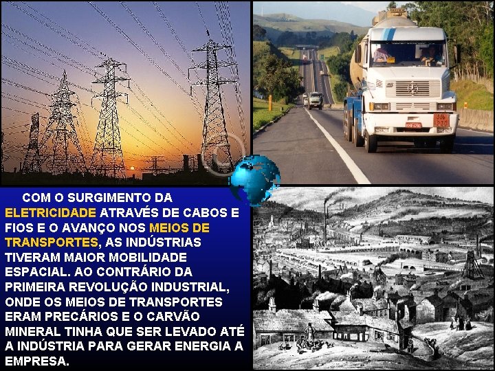  COM O SURGIMENTO DA ELETRICIDADE ATRAVÉS DE CABOS E FIOS E O AVANÇO