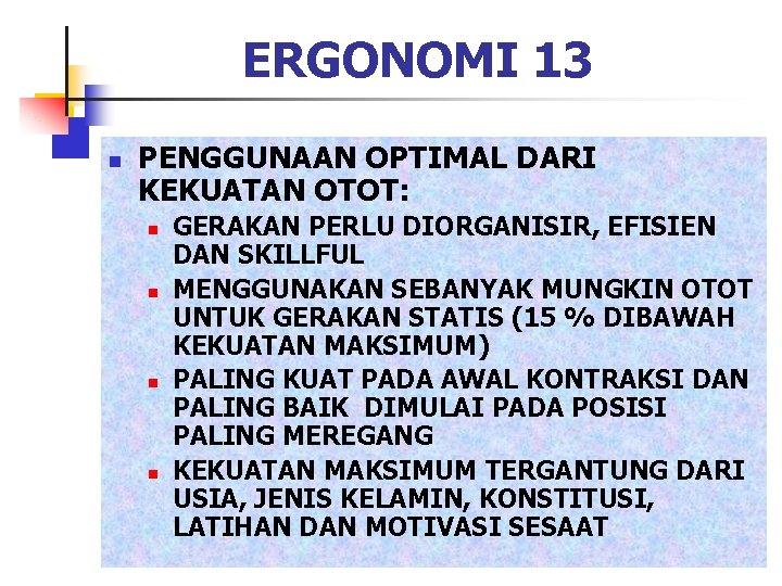 ERGONOMI 13 n PENGGUNAAN OPTIMAL DARI KEKUATAN OTOT: n n GERAKAN PERLU DIORGANISIR, EFISIEN