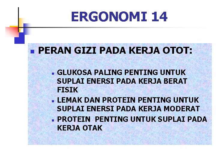 ERGONOMI 14 n PERAN GIZI PADA KERJA OTOT: n n n GLUKOSA PALING PENTING