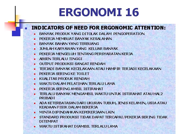 ERGONOMI 16 n INDICATORS OF NEED FOR ERGONOMIC ATTENTION: n n n n n