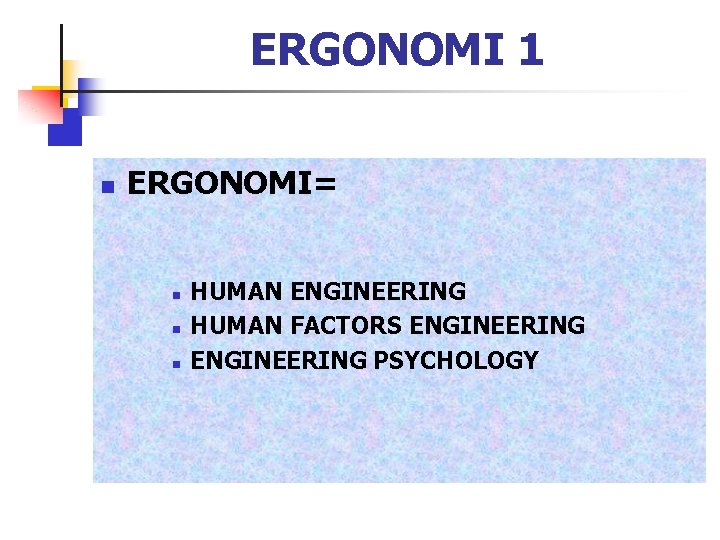 ERGONOMI 1 n ERGONOMI= n n n HUMAN ENGINEERING HUMAN FACTORS ENGINEERING PSYCHOLOGY 