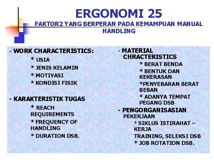 ERGONOMI 25 FAKTOR 2 YANG BERPERAN PADA KEMAMPUAN MANUAL HANDLING - WORK CHARACTERISTICS: *