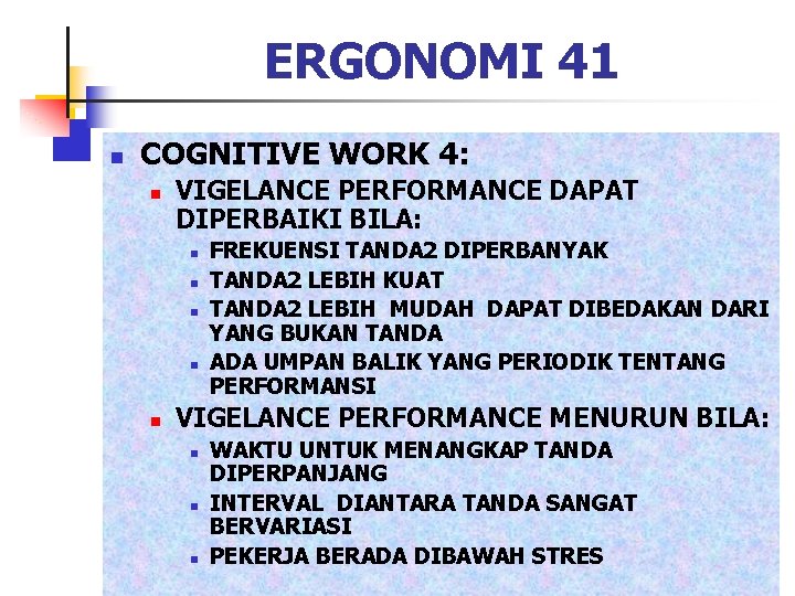 ERGONOMI 41 n COGNITIVE WORK 4: n VIGELANCE PERFORMANCE DAPAT DIPERBAIKI BILA: n n