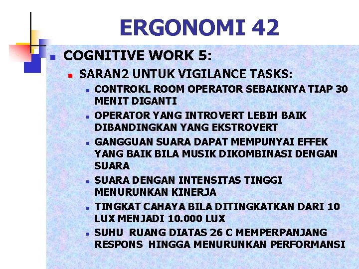 ERGONOMI 42 n COGNITIVE WORK 5: n SARAN 2 UNTUK VIGILANCE TASKS: n n