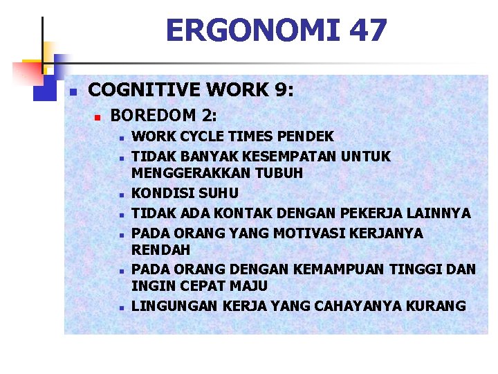 ERGONOMI 47 n COGNITIVE WORK 9: n BOREDOM 2: n n n n WORK