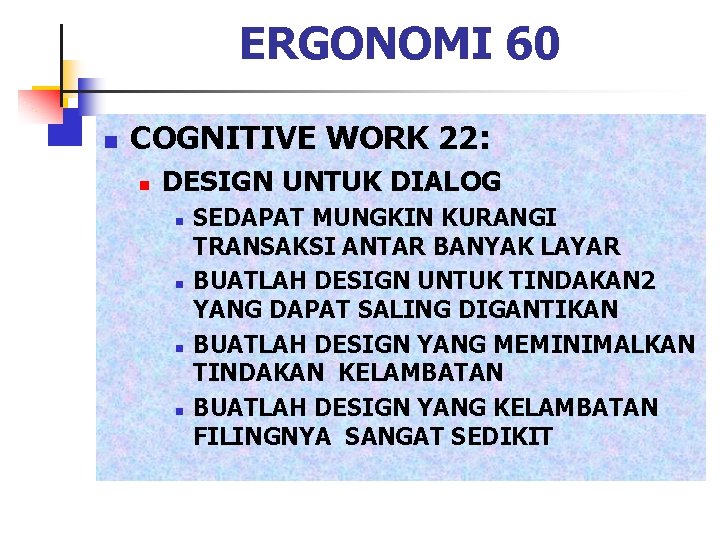 ERGONOMI 60 n COGNITIVE WORK 22: n DESIGN UNTUK DIALOG n n SEDAPAT MUNGKIN