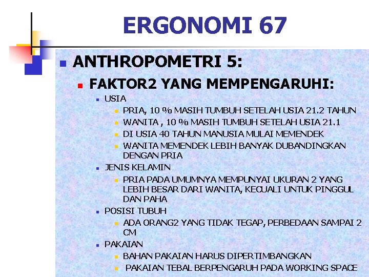 ERGONOMI 67 n ANTHROPOMETRI 5: n FAKTOR 2 YANG MEMPENGARUHI: n n USIA n