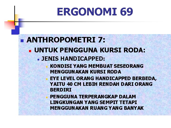 ERGONOMI 69 n ANTHROPOMETRI 7: n UNTUK PENGGUNA KURSI RODA: n JENIS HANDICAPPED: n