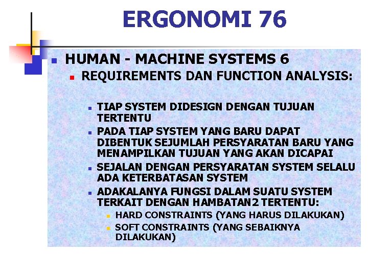 ERGONOMI 76 n HUMAN - MACHINE SYSTEMS 6 n REQUIREMENTS DAN FUNCTION ANALYSIS: n