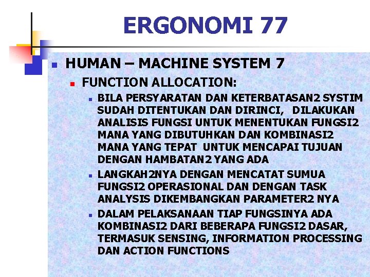 ERGONOMI 77 n HUMAN – MACHINE SYSTEM 7 n FUNCTION ALLOCATION: n n n