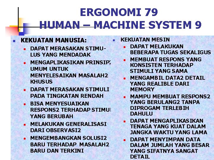 ERGONOMI 79 HUMAN – MACHINE SYSTEM 9 n KEKUATAN MESIN n DAPAT MELAKUKAN DAPAT