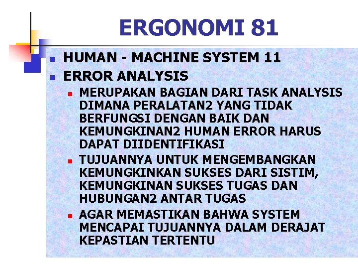 ERGONOMI 81 n n HUMAN - MACHINE SYSTEM 11 ERROR ANALYSIS n n n