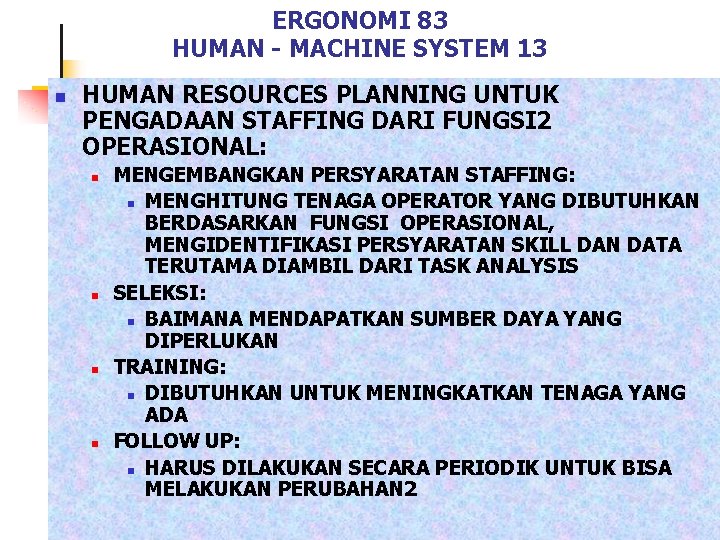 ERGONOMI 83 HUMAN - MACHINE SYSTEM 13 n HUMAN RESOURCES PLANNING UNTUK PENGADAAN STAFFING