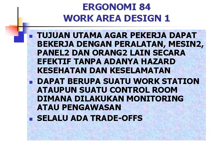 ERGONOMI 84 WORK AREA DESIGN 1 n n n TUJUAN UTAMA AGAR PEKERJA DAPAT