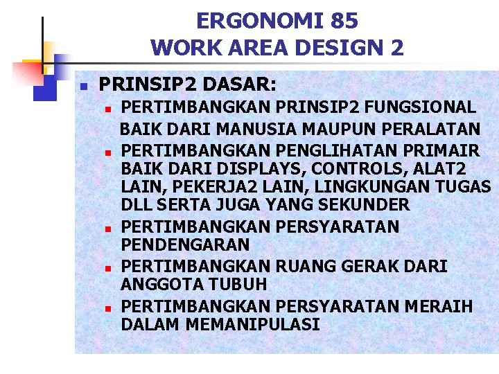 ERGONOMI 85 WORK AREA DESIGN 2 n PRINSIP 2 DASAR: n n n PERTIMBANGKAN