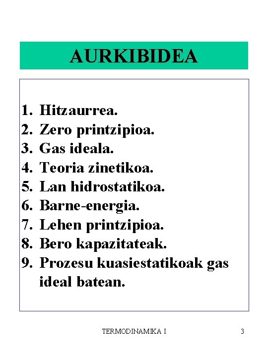 AURKIBIDEA 1. 2. 3. 4. 5. 6. 7. 8. 9. Hitzaurrea. Zero printzipioa. Gas