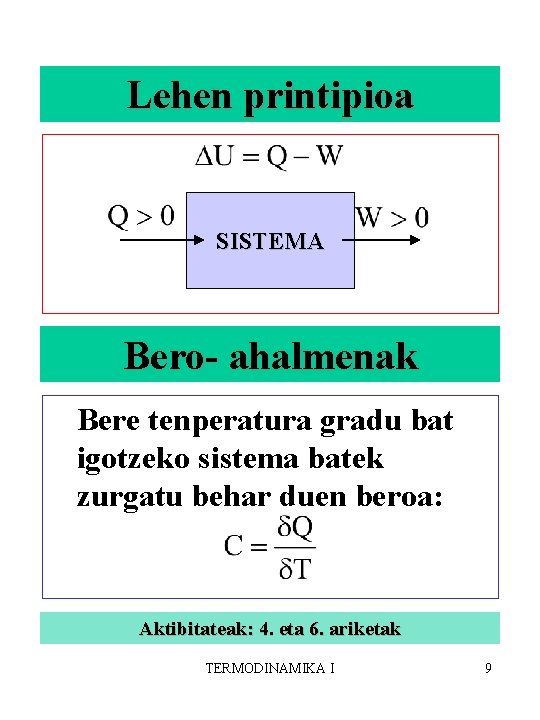 Lehen printipioa SISTEMA Bero- ahalmenak Bere tenperatura gradu bat igotzeko sistema batek zurgatu behar