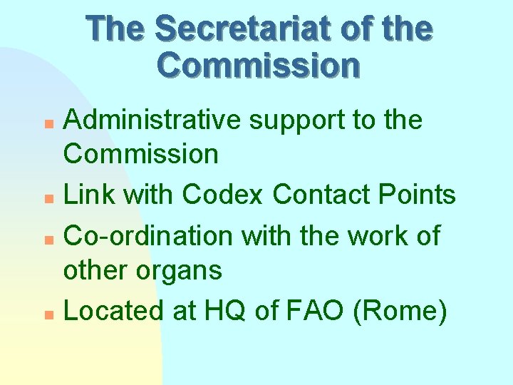The Secretariat of the Commission Administrative support to the Commission n Link with Codex
