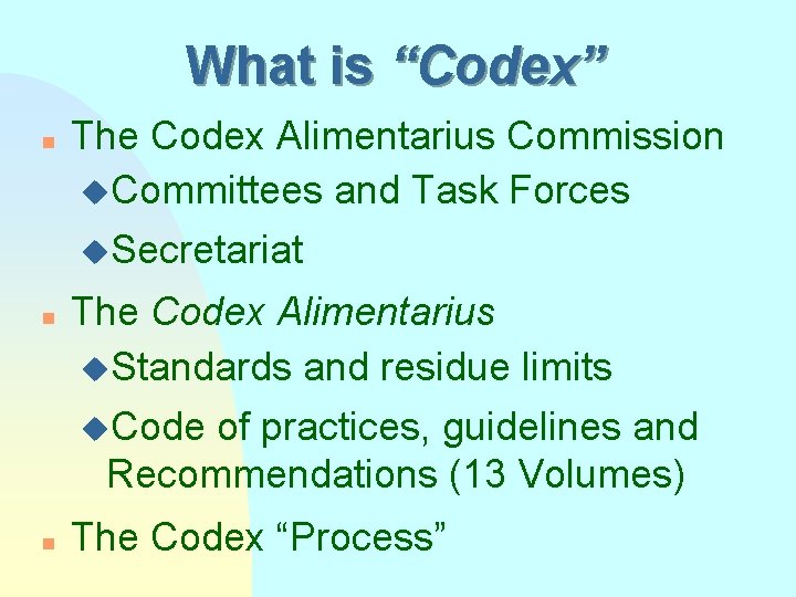 What is “Codex” n The Codex Alimentarius Commission u. Committees and Task Forces u.