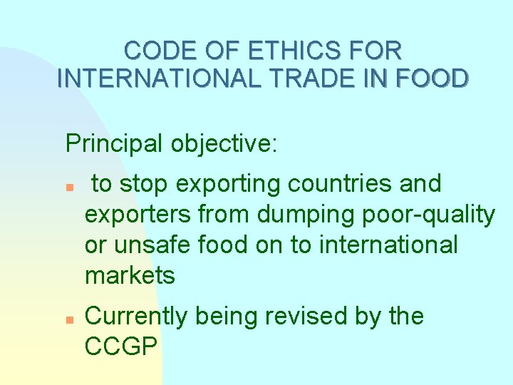 CODE OF ETHICS FOR INTERNATIONAL TRADE IN FOOD Principal objective: n n to stop