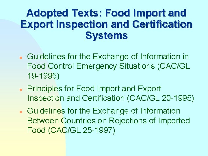 Adopted Texts: Food Import and Export Inspection and Certification Systems n n n Guidelines