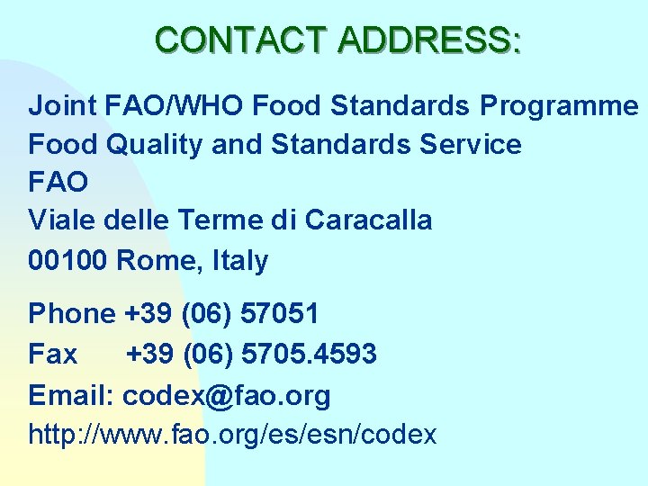 CONTACT ADDRESS: Joint FAO/WHO Food Standards Programme Food Quality and Standards Service FAO Viale