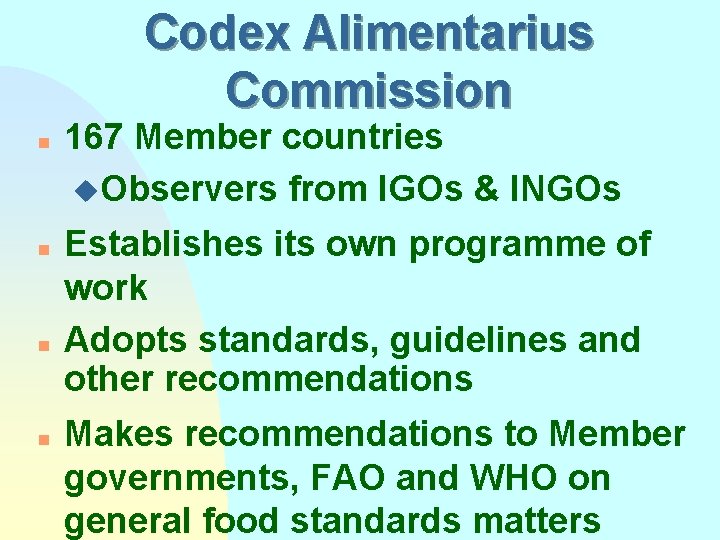Codex Alimentarius Commission n n 167 Member countries u. Observers from IGOs & INGOs