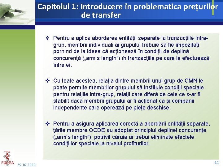 Capitolul 1: Introducere în problematica prețurilor de transfer v Pentru a aplica abordarea entităţii