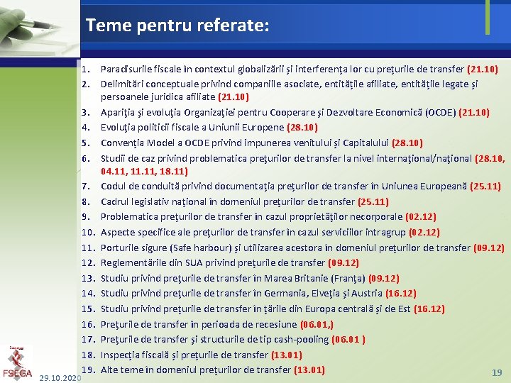 Teme pentru referate: 29. 10. 2020 1. Paradisurile fiscale în contextul globalizării și interferența