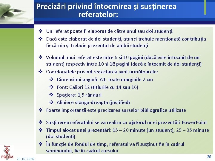 Precizări privind întocmirea și susținerea referatelor: v Un referat poate fi elaborat de către