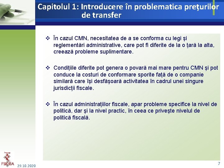 Capitolul 1: Introducere în problematica prețurilor de transfer v În cazul CMN, necesitatea de