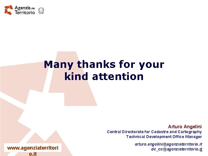 Many thanks for your kind attention Arturo Angelini Central Directorate for Cadastre and Cartography